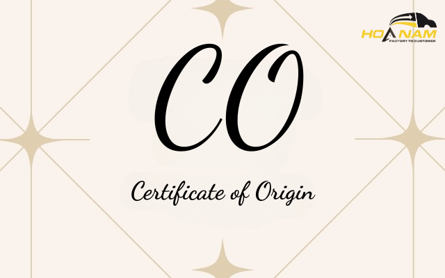 C/O LÀ GÌ? TOÀN BỘ KIẾN THỨC DOANH NGHIỆP XNK PHẢI NẮM